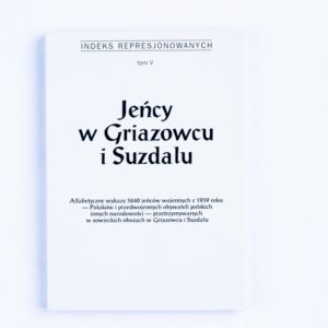 Zdjęcie: Na białym tle okładka indeksu represjonowanych. Okładka także w kolorze białym. Najwyżej wielkimi literami tekst „indeks represjonowanych”, niżej „tom V”. Pod spodem duży tekst „Jeńcy w Griazowcu i Suzdalu”. Najniżej „Alfabetyczne wykazy 3640 jeńców wojennych z 1939 roku - Polaków i przedwojennych obywateli polskich innych narodowości - przetrzymywanych w sowieckich obozach w Griazowcu i Suzdalu”.