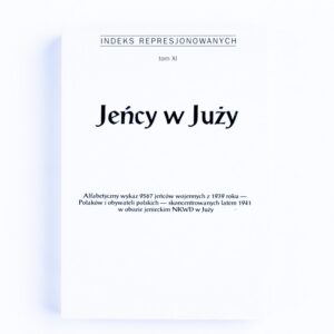 Zdjęcie: Na białym tle okładka indeksu represjonowanych. Okładka także w kolorze białym. Najwyżej wielkimi literami tekst „indeks represjonowanych”, niżej „tom XI”. Pod spodem duży napis „Jeńcy w Juży”. Najniżej „Alfabetyczny wykaz 9567 jeńców wojennych z 1939 roku - Polaków i obywateli polskich - skoncentrowanych latem 1941 w obozie jenieckim NKWD w Juży”.