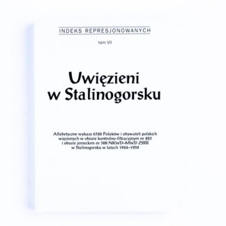 Zdjęcie: Na białym tle okładka indeksu represjonowanych. Okładka także w kolorze białym. Najwyżej wielkimi literami tekst „indeks represjonowanych”, niżej „tom VII”. Pod spodem duży tekst „Uwięzieni w Stalinogorsku”. Najniżej „Alfabetyczne wykazy 6326 Polaków i obywateli polskich więzionych w obozie kontrolno-filtracyjnym nr 283 i obozie jenieckim nr 388 NKWD-MWD ZSRR w Stalinogorsku w latach 1944-1950”.
