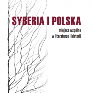 Okładka książki "Syberia i Polska. Miejsca wspólne w literaturze i historii"
